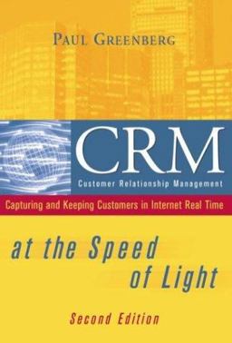 CRM at the Speed of Light Capturing and Keeping Customers in Internet Real Time 2nd 2004 9780072224160 Front Cover