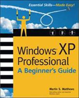 Windows (R) XP Professional: a Beginner's Guide