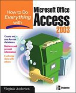 How to Do Everything with Microsoft Office Access 2003