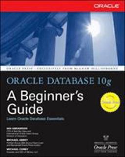 Oracle Database 10g: a Beginner's Guide