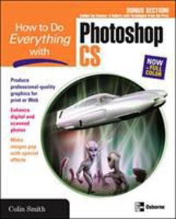 How to Do Everything with Photoshop CS How to Do Everything with Photoshop CS