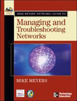 Mike Meyers' Network+ Guide to Managing and Troubleshooting Networks