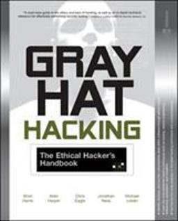 Gray Hat Hacking; the Ethical Hacker's Handbook  9780072257090 Front Cover