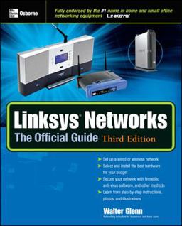 Linksys® Networks: the Official Guide, 3rd Ed