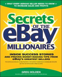 Secrets of the EBay Millionaires Inside Success Stories -- and Proven Money-Making Tips -- from EBay's Greatest Sellers  9780072262520 Front Cover