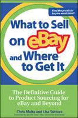 What to Sell on EBay and Where to Get It The Definitive Guide to Product Sourcing for EBay and Beyond  9780072262780 Front Cover