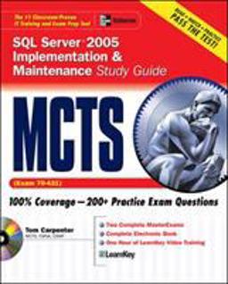 MCTS SQL Server 2005 Implementation & Maintenance Study Guide (Exam 70-431) MCTS SQL Server 2005 Implementation & Maintenance Study Guide (Exam 70-431)