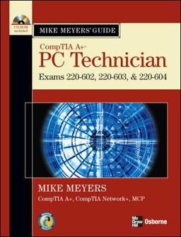 Mike Meyers' a+ Guide: PC Technician (Exams 220-602, 220-603, And 220-604)