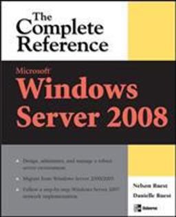 Microsoft Windows Server 2008: the Complete Reference
