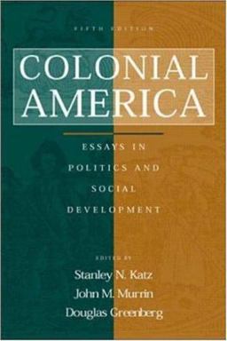 Colonial America Essays in Politics and Social Development 5th 9780072317404 Front Cover