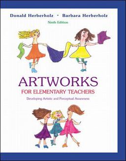 Artworks for Elementary Teachers : Developing Artistic and Perceptual Awareness 9th 9780072407075 Front Cover