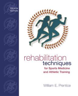 Rehabilitation Techniques for Sports Medicine and Athletic Training Rehabilitation Techniques for Sports Medicine and Athletic Training