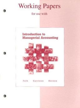 Working Papers for Use with Introduction to Managerial Accounting
