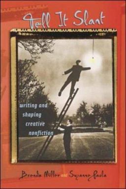 Tell It Slant Writing and Shaping Creative Nonfiction  9780072512786 Front Cover