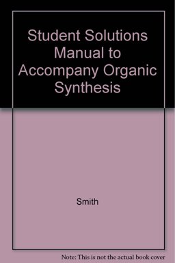 Student Solutions Manual to Accompany Organic Synthesis