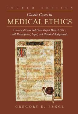 Classic Cases in Medical Ethics Accounts of Cases That Have Shaped Medical Ethics, with Philosophical, Legal, and Historical Backgrounds 4th 9780072829358 Front Cover