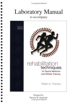 Lab Manual for Rehabilitation Techniques for Sports Medicine and Athletic Training Lab Manual for Rehabilitation Techniques for Sports Medicine and Athletic Training