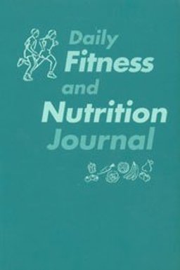 Daily Fitness and Nutrition Journal