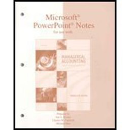 PowerPoint® Notes for use with Managerial Accounting PowerPoint® Notes for use with Managerial Accounting