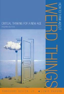 How to Think about Weird Things Critical Thinking for a New Age 4th 9780072879537 Front Cover