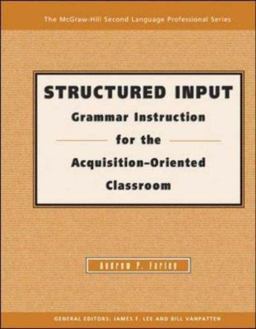 Structured Input Grammar Instruction for the Acquisition Oriented Classroom  9780072887242 Front Cover