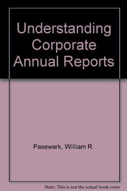 Understanding Corporate Annual Reports Understanding Corporate Annual Reports