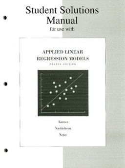 Student Solutions Manual for Applied Linear Regression Models