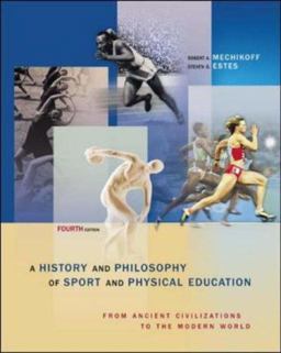 History and Philosophy of Sport and Physical Education From Ancient Civilizations to the Modern World 4th 9780072973020 Front Cover