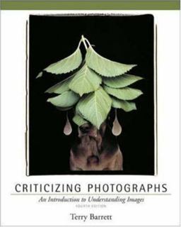Criticizing Photographs An Introduction to Understanding Images 4th 9780072977431 Front Cover