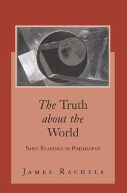 Truth about the World Basic Readings in Philosophy with Powerweb: Philosophy  9780072980813 Front Cover
