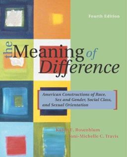Meaning of Difference American Constructions of Race, Sex and Gender, Social Class, Sexual Orientation, and Disability 4th 9780072997460 Front Cover
