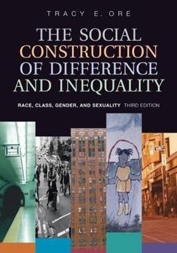 Social Construction of Difference and Inequality Race, Class, Gender and Sexuality 3rd 9780072997569 Front Cover
