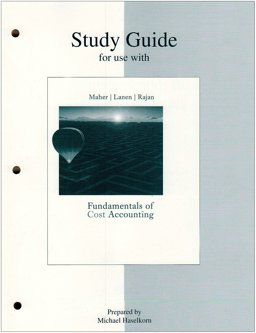 Study Guide to accompany Fundamentals of Cost Accounting Study Guide to accompany Fundamentals of Cost Accounting