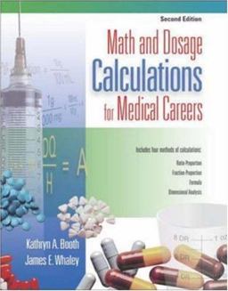 Math and Dosage Calculations for Medical Careers Math and Dosage Calculations for Medical Careers