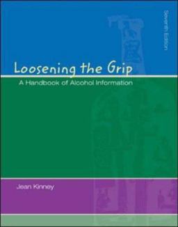 Loosening the Grip : A Handbook of Alcohol Information with PowerWeb/OLC Bind-in Card and HealthQuest CD 7th 9780073028361 Front Cover