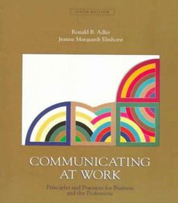 Communicating at Work Principles and Practices for Business and the Professions 6th 1998 9780073034331 Front Cover