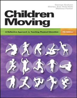 Children Moving: A Reflective Approach to Teaching Physical Education 7th 9780073045320 Front Cover
