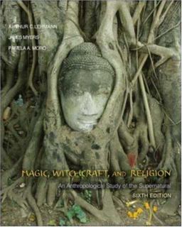 Magic, Witchcraft, and Religion An Anthropological Study of the Supernatural 6th 9780073122694 Front Cover