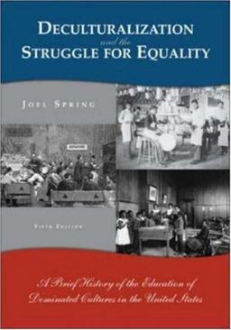 Deculturalization and the Struggle for Equality A Brief History of the Education of Dominated Cultures in the United States 5th 9780073131771 Front Cover