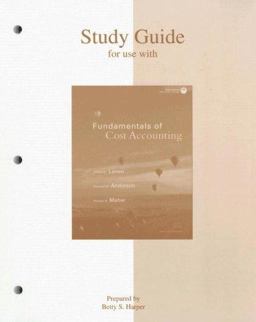 Study Guide for Use with Fundamentals of Cost Accounting