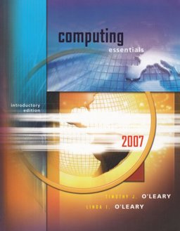 Computing Essentials 2007 Introductory Edition