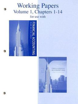 Working Papers Volume 1, Chapters 1-14 for Use with Financial a Ccounting Thirteenth Edition and Financial and Managerial Accounting Fourteenth Edition