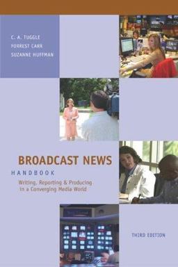 Broadcast News Writing, Reporting and Producing in a Converging Media World 3rd 9780073268699 Front Cover