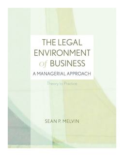 Legal Environment of Business A Managerial Approach - Theory to Practice  9780073377698 Front Cover
