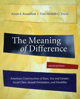 Meaning of Difference American Constructions of Race, Sex and Gender, Social Class, Sexual Orientation, and Disability 5th 9780073380056 Front Cover
