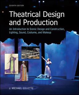 Theatrical Design and Production An Introduction to Scene Design and Construction, Lighting, Sound, Costume, and Makeup 7th 9780073382227 Front Cover