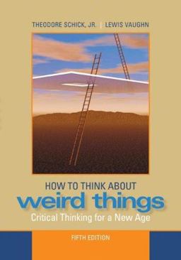 How to Think about Weird Things Critical Thinking for a New Age 5th 9780073386621 Front Cover