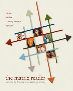 Matrix Reader Examining the Dynamics of Oppression and Privilege  9780073404110 Front Cover