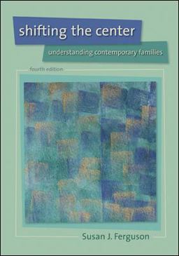 Shifting the Center Understanding Contemporary Families 4th 9780073404233 Front Cover