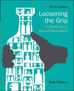 Loosening the Grip A Handbook of Alcohol Information 10th 9780073404684 Front Cover